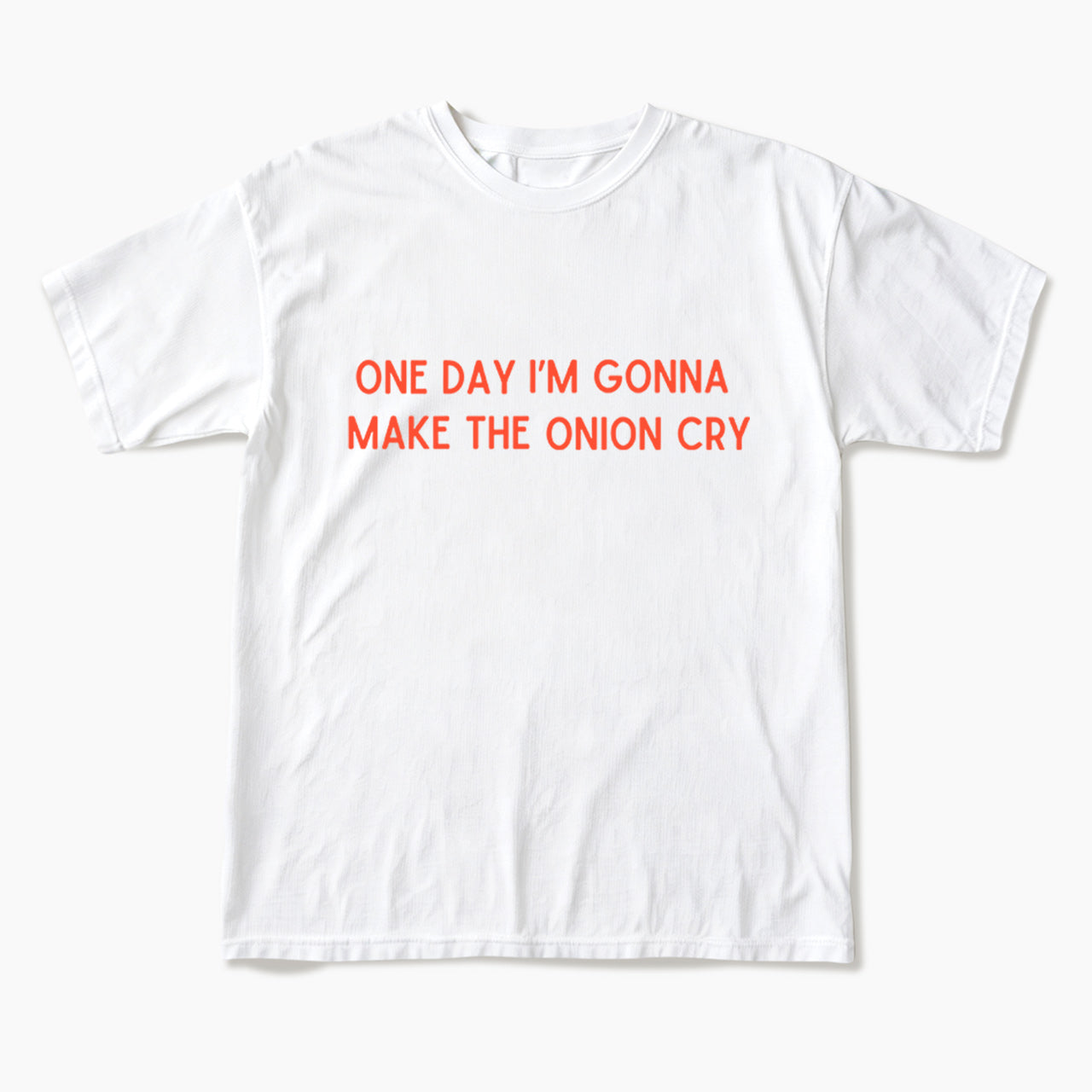 One Day Im Gonna Make the Onion Cry T Shirts
