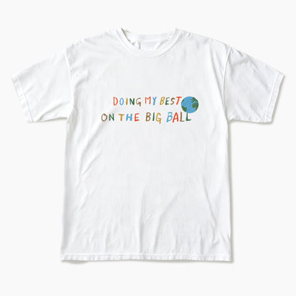 Doing My Best On The Big Ball T Shirts