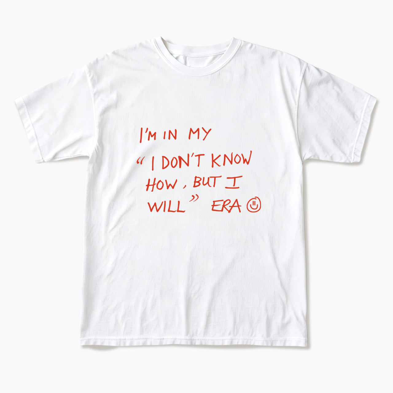 I Dont Know How But I Will T Shirts
