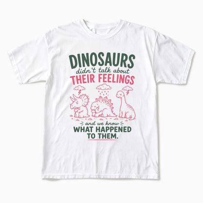 Dinosaurs Feelings Extinct T Shirts