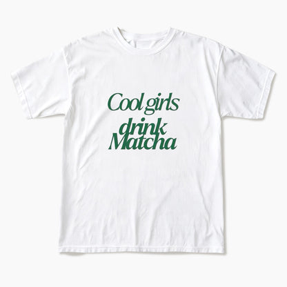Cool Girls Drink Matcha T Shirts