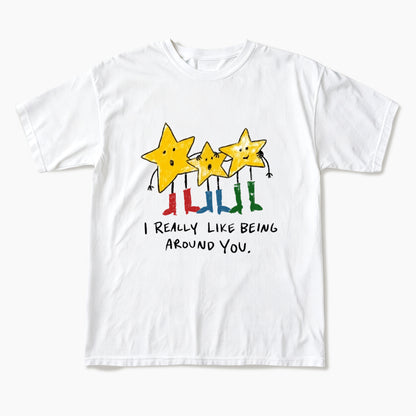 I Really Like Being Around You T Shirts