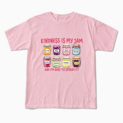 Kindness Is My Jam And I am Here To Spread It T Shirts