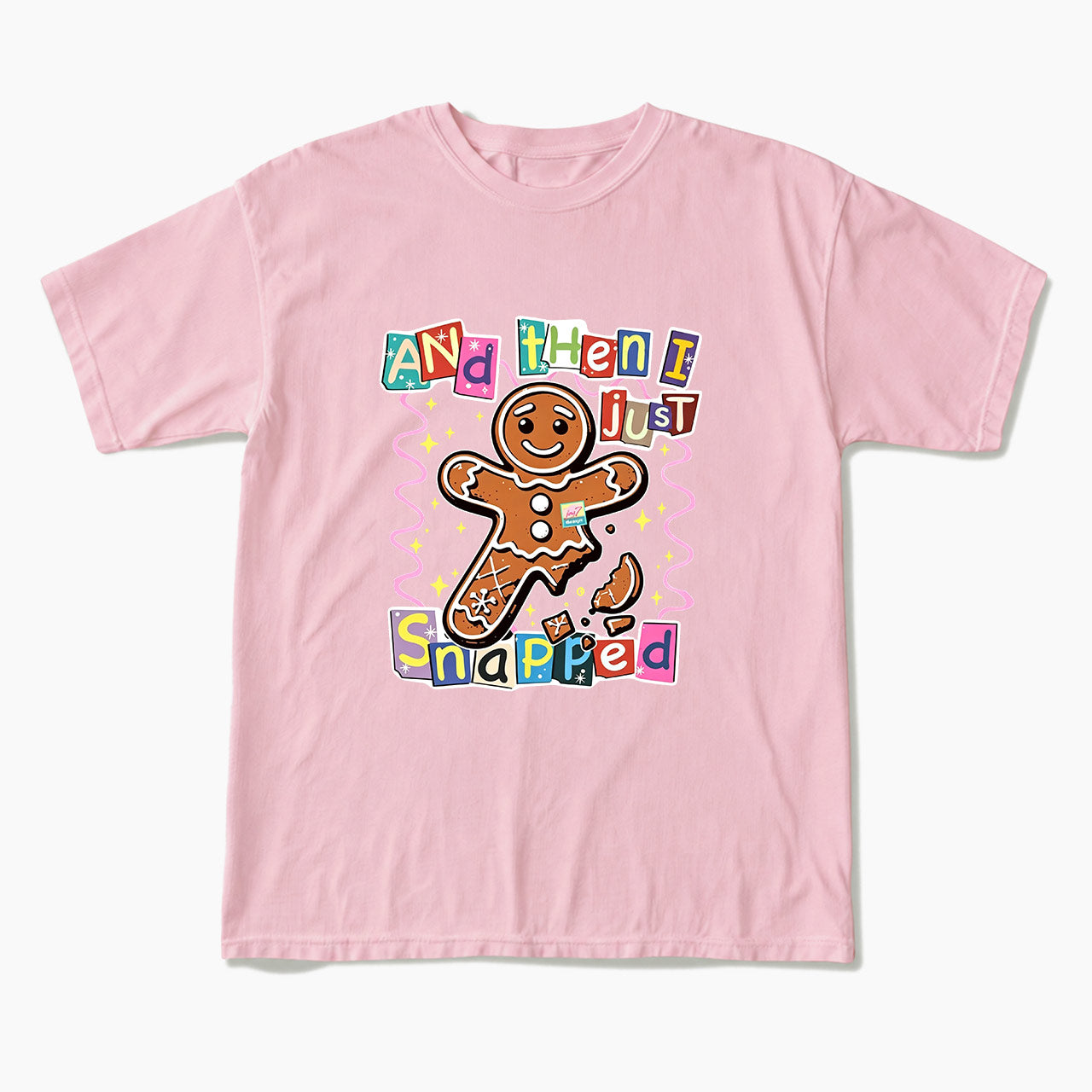 Gingerbread And Then I Just Snapped Christmas T Shirts