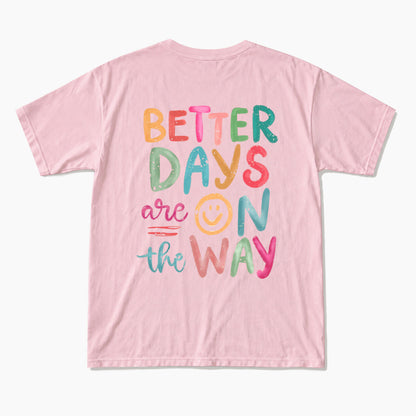 Better Days Are On The Way Back T Shirts