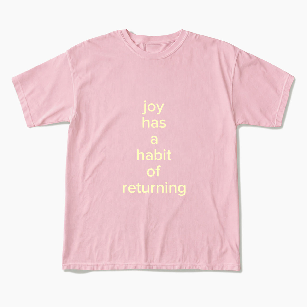 Joy Has A Habit Of Returning T Shirts