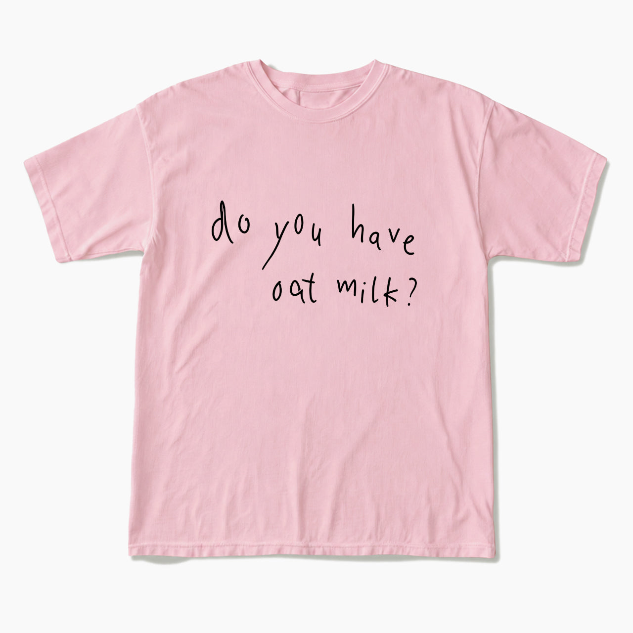 Do you Have Oat Milk T Shirts