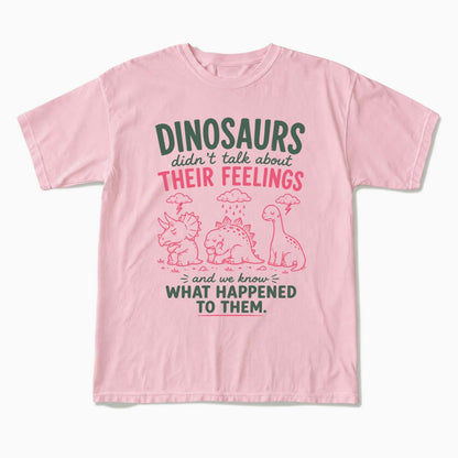 Dinosaurs Feelings Extinct T Shirts