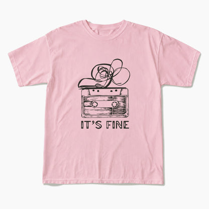 Cassette Tape It is Fine T Shirts