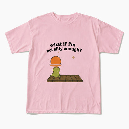 What If I am Not Silly Enough Frog T Shirts