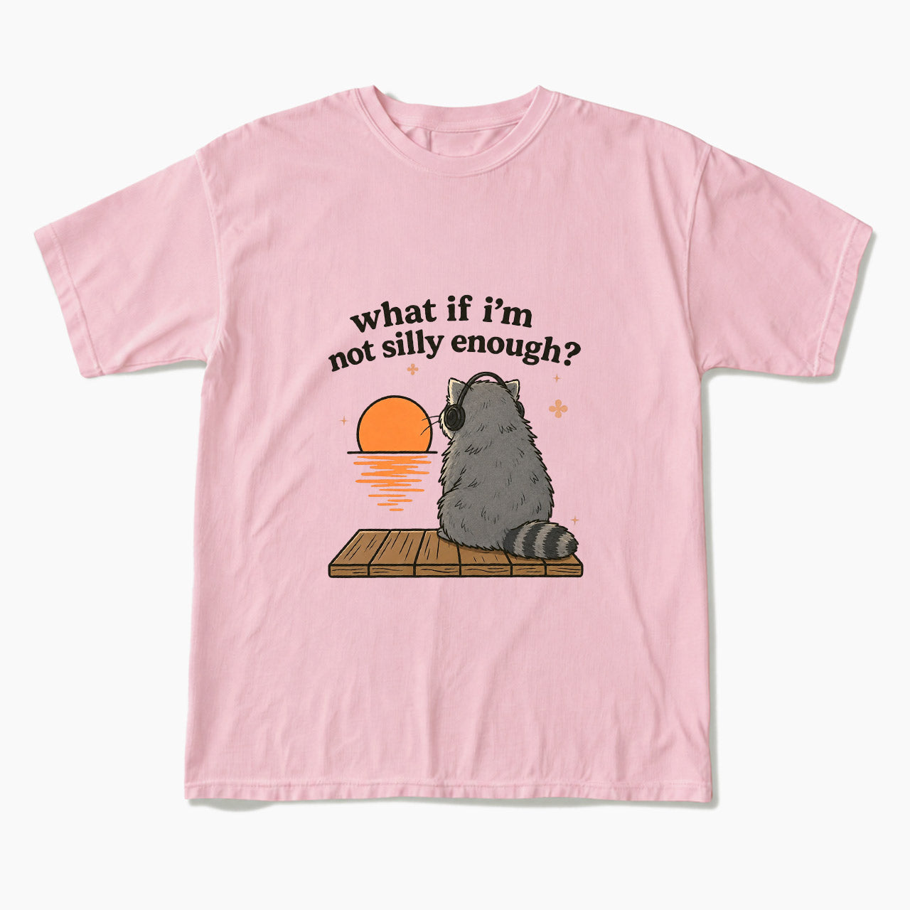 What If I am Not Silly Enough Raccoon T Shirts