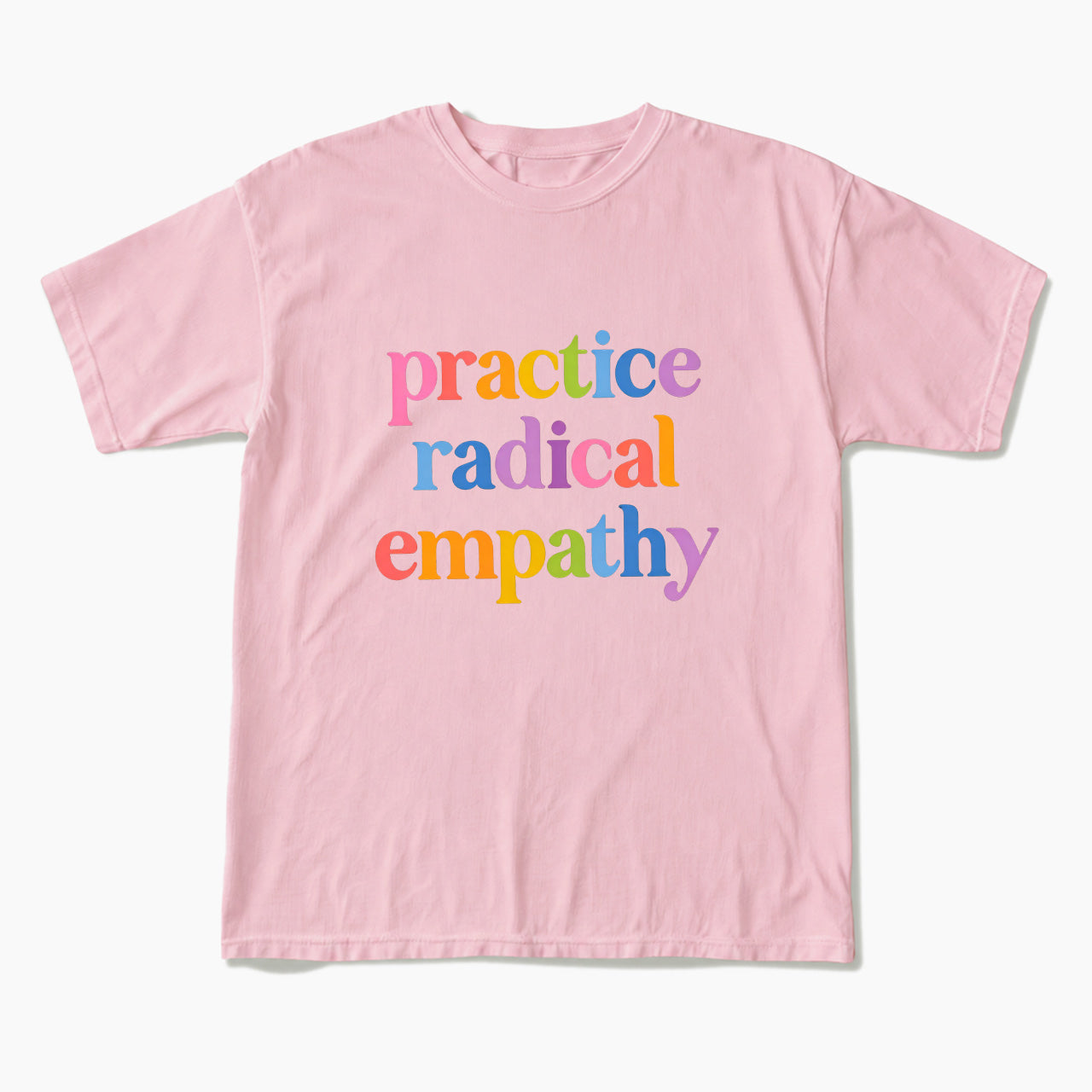 Practice Radical Empathy T Shirts