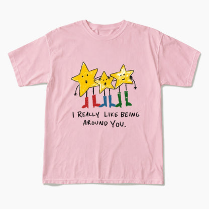 I Really Like Being Around You T Shirts