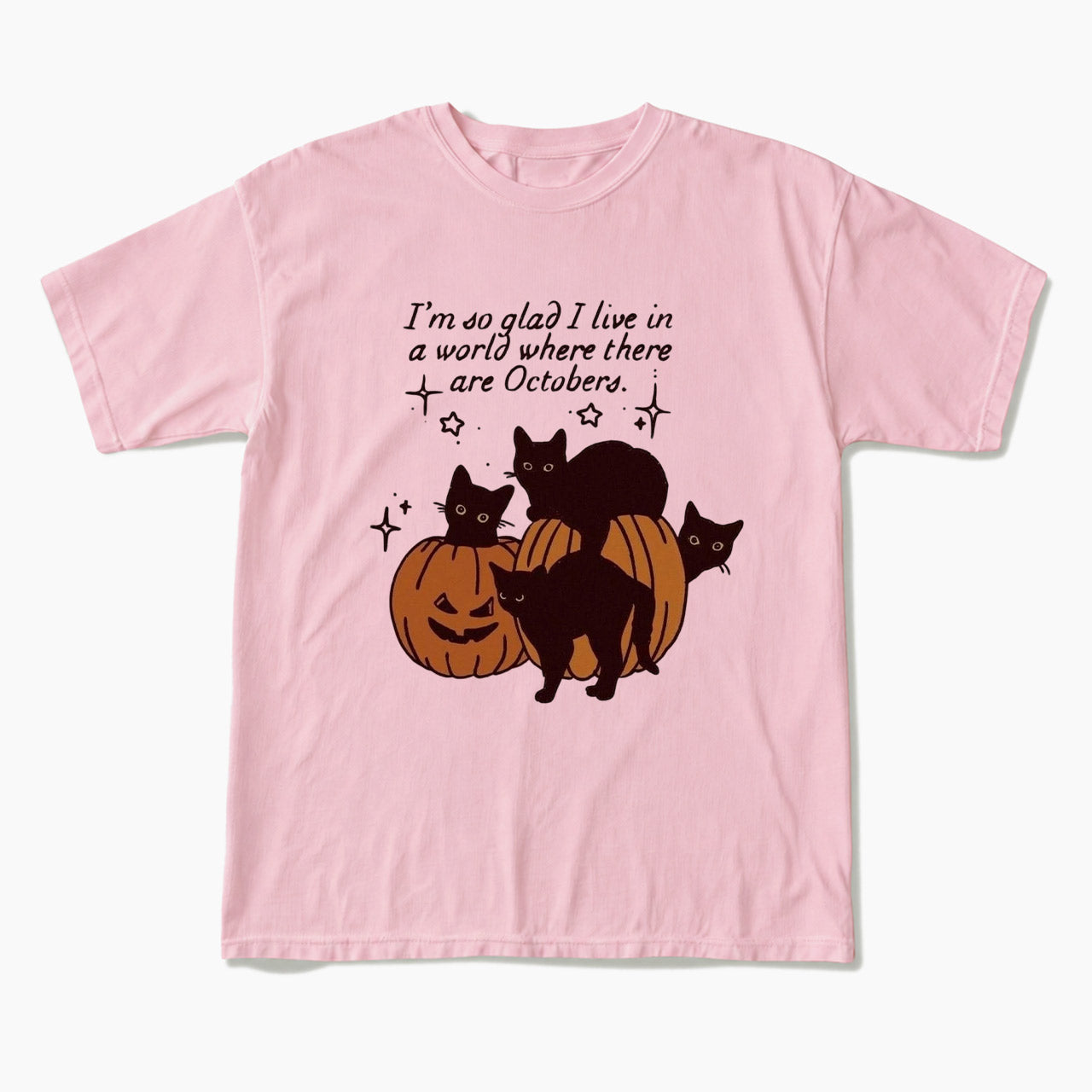 I am so glad I live in a world where there are Octobers T Shirts