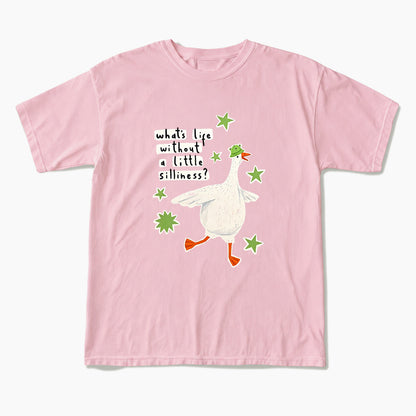 What is Life Without Little Silliness T Shirts