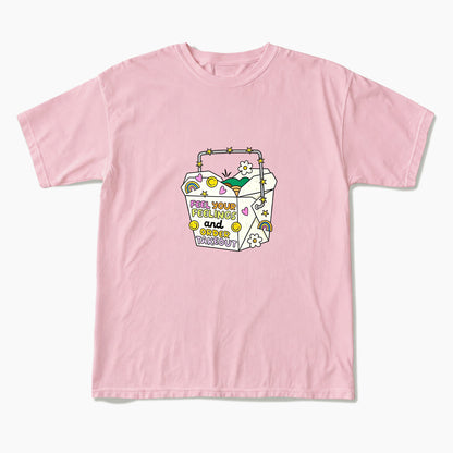 Feel Your Feelings And Order Takeout T Shirts