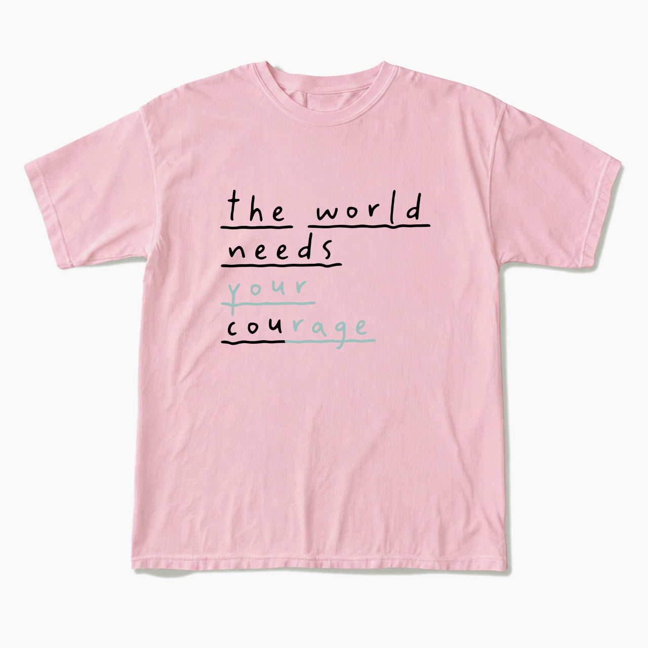 The World Needs Your Courage T Shirts