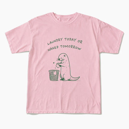 Laundry Today or Naked Tomorrow T Shirts