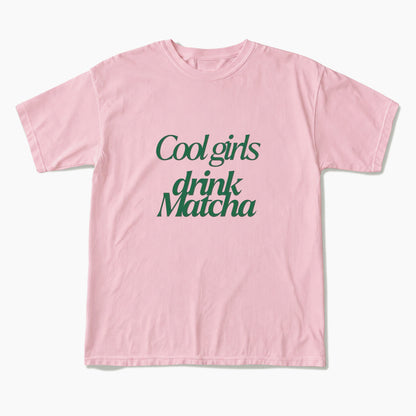 Cool Girls Drink Matcha T Shirts